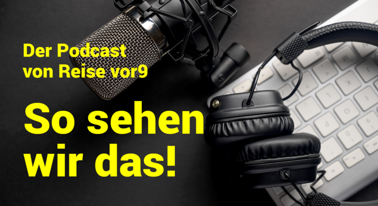 Podcast Reise vor9 Visual So sehen wir das Foto iStock Anton Ostapenko.png
